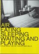 Dagproduct - Air - Eating, Sleeping, Waiting and Playing